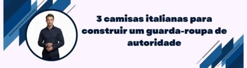 Banner da MS Stilos com homem de camisa italiana azul e frase 3 camisas italianas para construir um guarda-roupa de autoridade