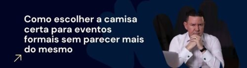 Banner do artigo da MS Stilos sobre como escolher a camisa certa para eventos formais