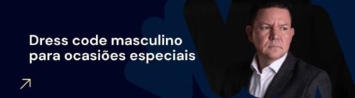 Dress code masculino para ocasiões especiais com homem em visual elegante e fundo escuro