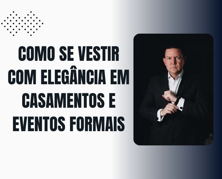 Capa da matéria da MS Stilos sobre como se vestir com elegância em casamentos e eventos formais, com homem de terno preto e camisa branca.