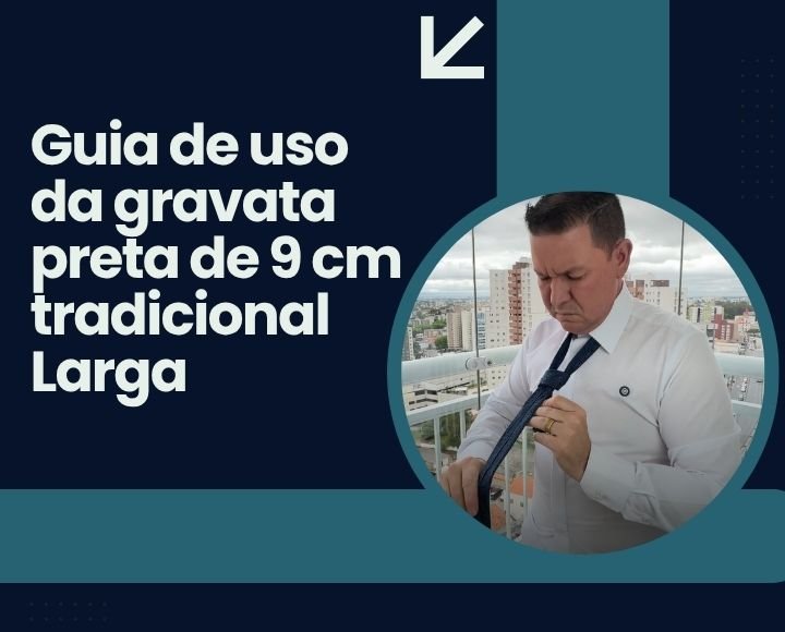 Homem ajustando gravata preta tradicional larga de 9 cm em imagem de capa sobre estilo masculino da MS Stilos.